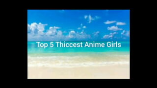 Top 5 Thiccest Anime Girls (meme video)